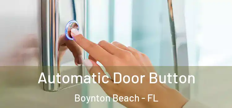 Automatic Door Button Boynton Beach - FL