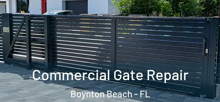 Commercial Gate Repair Boynton Beach - FL