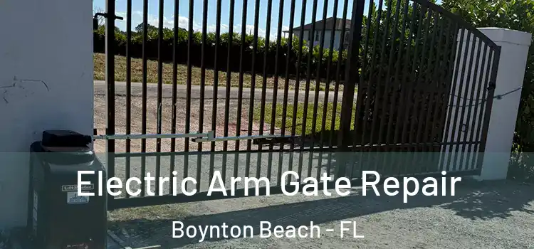 Electric Arm Gate Repair Boynton Beach - FL