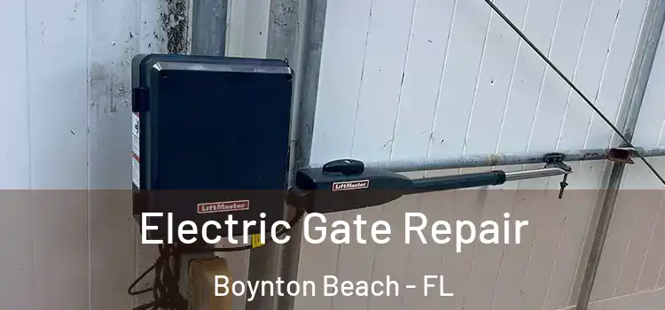 Electric Gate Repair Boynton Beach - FL
