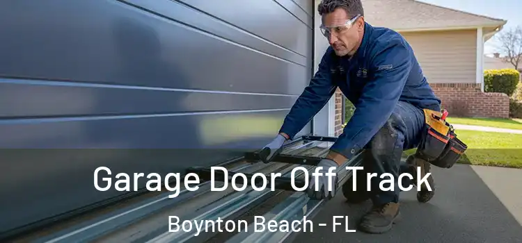  Garage Door Off Track Boynton Beach - FL