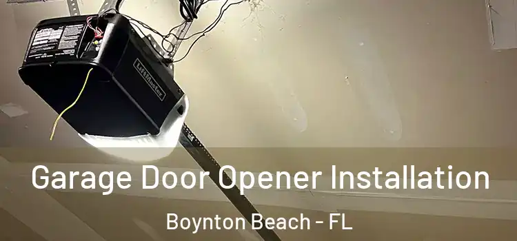  Garage Door Opener Installation Boynton Beach - FL