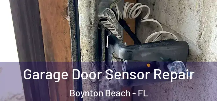 Garage Door Sensor Repair Boynton Beach - FL