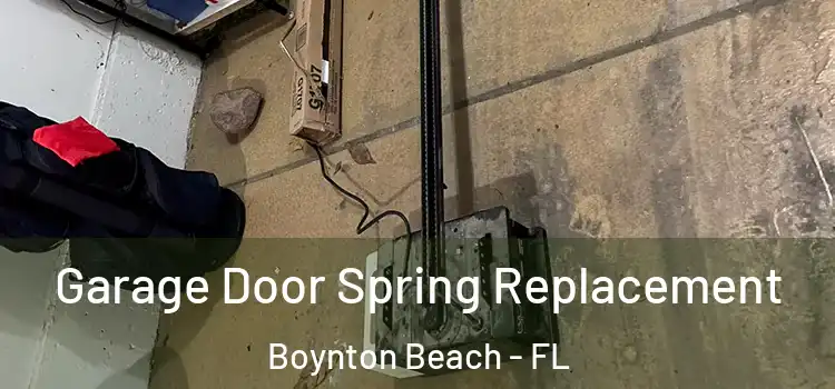  Garage Door Spring Replacement Boynton Beach - FL