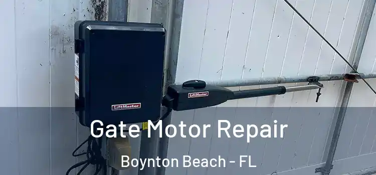 Gate Motor Repair Boynton Beach - FL