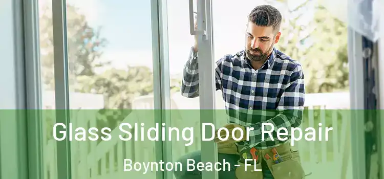 Glass Sliding Door Repair Boynton Beach - FL