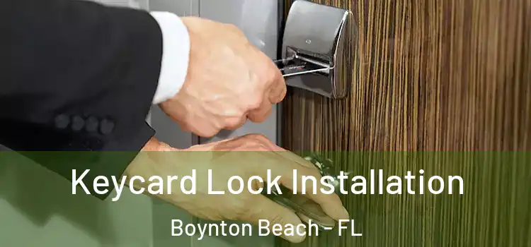 Keycard Lock Installation Boynton Beach - FL