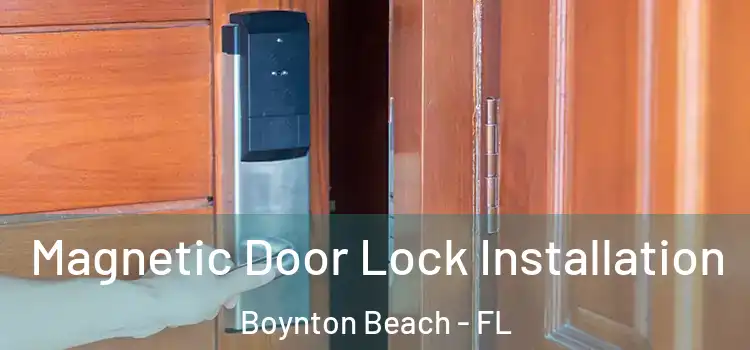  Magnetic Door Lock Installation Boynton Beach - FL