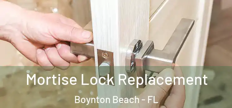 Mortise Lock Replacement Boynton Beach - FL