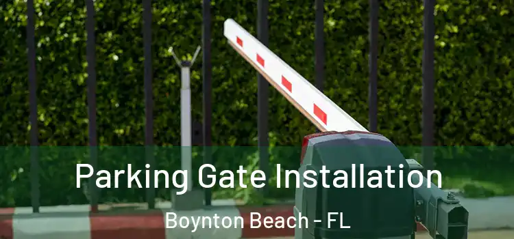 Parking Gate Installation Boynton Beach - FL