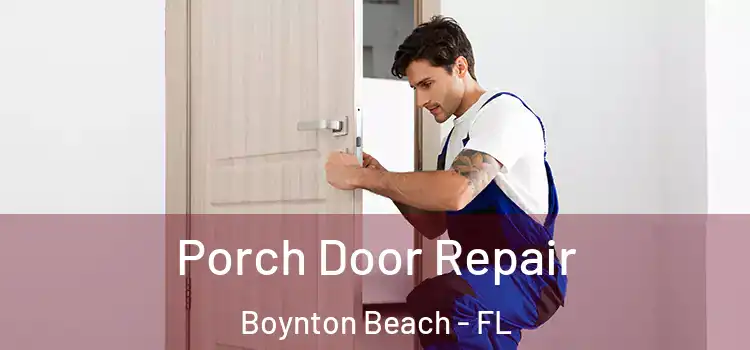  Porch Door Repair Boynton Beach - FL