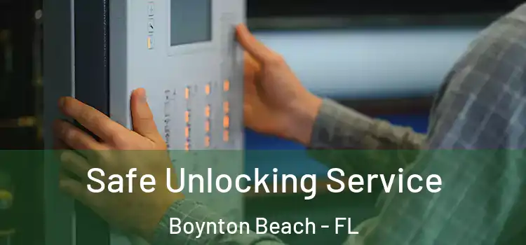 Safe Unlocking Service Boynton Beach - FL