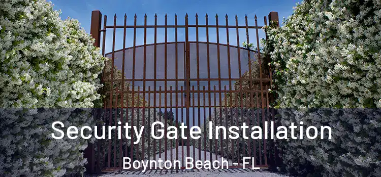 Security Gate Installation Boynton Beach - FL