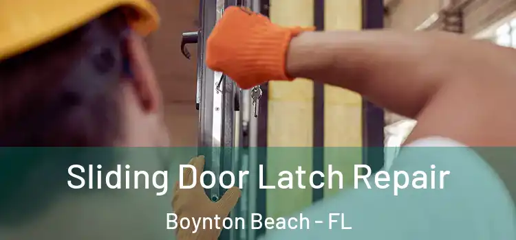 Sliding Door Latch Repair Boynton Beach - FL