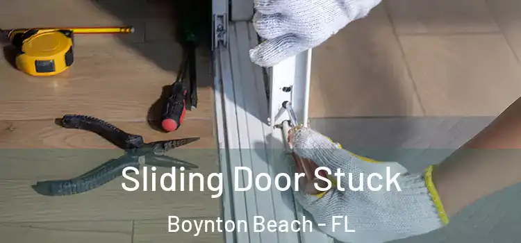 Sliding Door Stuck Boynton Beach - FL