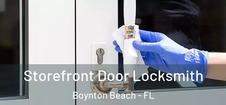 Storefront Door Locksmith Boynton Beach - FL