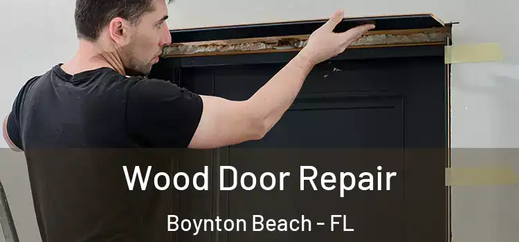 Wood Door Repair Boynton Beach - FL